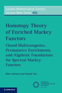 Homotopy Theory of Enriched Mackey Functors : Closed Multicategories, Permutative Enrichments, and Algebraic Foundations for Spectral Mackey Functors - Donald  Yau