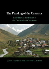 The Peopling of the Caucasus - Aram Yardumian