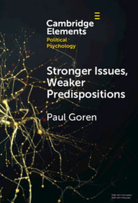 Stronger Issues, Weaker Predispositions : Abortion, Gay Rights, and Authoritarianism - Paul Goren