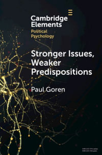 Stronger Issues, Weaker Predispositions : Abortion, Gay Rights, and Authoritarianism - Paul Goren