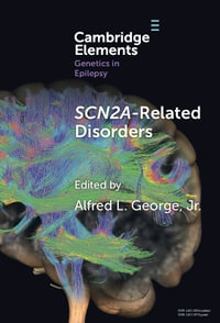 SCN2A-Related Disorders : Elements in Genetics in Epilepsy - Alfred L. George, Jr.