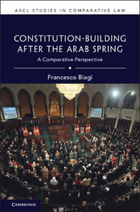 Constitution Building After the Arab Spring : A Comparative Perspective - Francesco Biagi