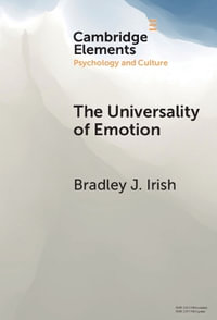 The Universality of Emotion : Perspectives from the Sciences and Humanities - Bradley J.  Irish