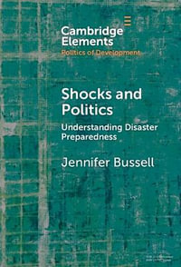 Shocks and Politics : Understanding Disaster Preparedness - Jennifer  Bussell