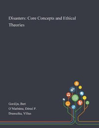 Disasters : Core Concepts and Ethical Theories - Bert Gordijn