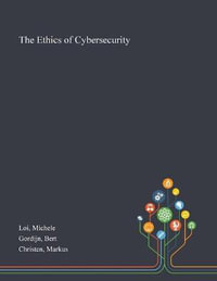 The Ethics of Cybersecurity - Michele Loi