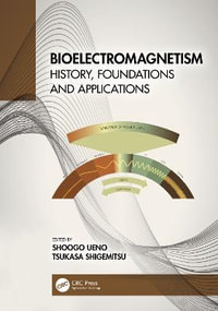 Bioelectromagnetism : History, Foundations and Applications - Shoogo Ueno