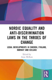 Nordic Equality and Anti-Discrimination Laws in the Throes of Change : Legal developments in Sweden, Finland, Norway, and Iceland - Anne Hellum