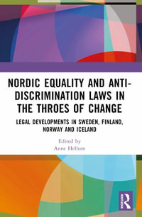 Nordic Equality and Anti-Discrimination Laws in the Throes of Change : Legal developments in Sweden, Finland, Norway, and Iceland - Anne Hellum