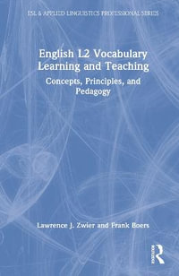 English L2 Vocabulary Learning and Teaching : Concepts, Principles, and Pedagogy - Lawrence J. Zwier