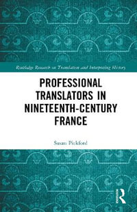 Professional Translators in Nineteenth-Century France : Routledge Research on Translation and Interpreting History - Susan Pickford