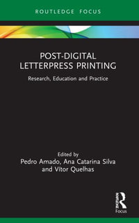 Post-Digital Letterpress Printing : Research, Education and Practice - Pedro Amado