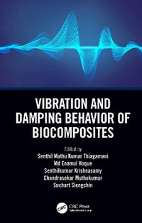 Vibration and Damping Behavior of Biocomposites - Senthil Muthu Kumar Thiagamani