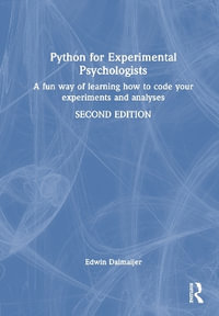 Python for Experimental Psychologists : A Fun Way of Learning How to Code Your Experiments and Analyses - Edwin S. Dalmaijer