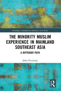 The Minority Muslim Experience in Mainland Southeast Asia : A Different Path - John Goodman