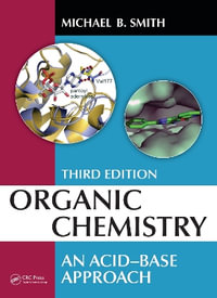 Organic Chemistry : An Acid-Base Approach, Third Edition - Michael B. Smith