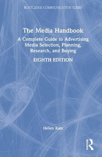 The Media Handbook : A Complete Guide to Advertising Media Selection, Planning, Research, and Buying - Helen Katz