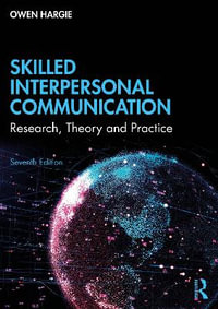 Skilled Interpersonal Communication : Research, Theory and Practice - Owen Hargie