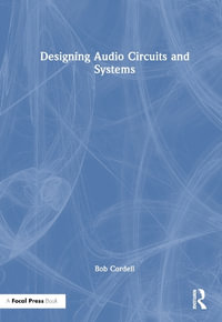 Designing Audio Circuits and Systems - Bob Cordell