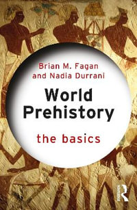 World Prehistory : The Basics - Brian M. Fagan