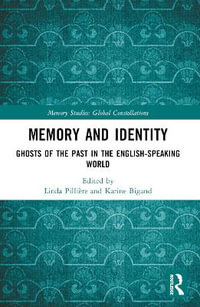 Memory and Identity : Ghosts of the Past in the English-speaking World - Linda PilliÃ¨re