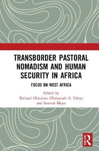 Transborder Pastoral Nomadism and Human Security in Africa : Focus on West Africa - Richard Olaniyan