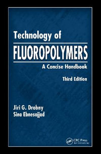 Technology of Fluoropolymers : A Concise Handbook - Jiri G. Drobny