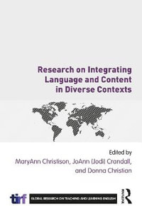 Research on Integrating Language and Content in Diverse Contexts : Global Research on Teaching and Learning English - MaryAnn Christison