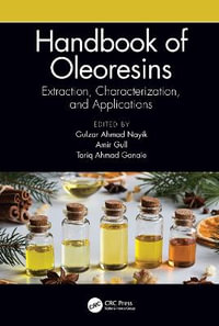 Handbook of Oleoresins : Extraction, Characterization, and Applications - Gulzar Ahmad Nayik