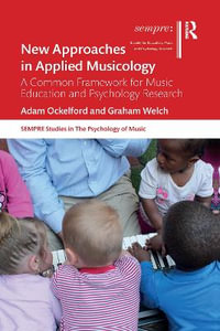 New Approaches in Applied Musicology : A Common Framework for Music Education and Psychology Research - Adam Ockelford