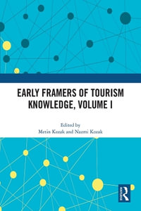 Early Framers of Tourism Knowledge, Volume I - Metin Kozak