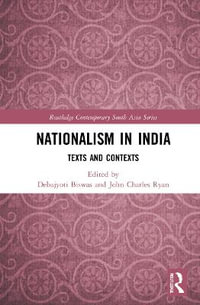 Nationalism in India : Texts and Contexts - Debajyoti Biswas