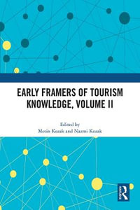 Early Framers of Tourism Knowledge, Volume II - Metin Kozak