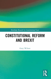 Constitutional Reform and Brexit - Gary Wilson