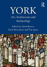 York : Art, Architecture and Archaeology - Sarah Brown