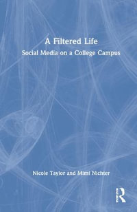 A Filtered Life : Social Media on a College Campus - Nicole Taylor