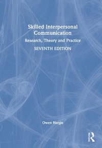 Skilled Interpersonal Communication : Research, Theory and Practice - Owen Hargie