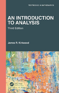 An Introduction to Analysis : Textbooks in Mathematics - James R. Kirkwood