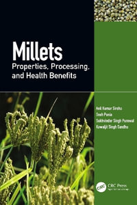 Millets : Properties, Processing, and Health Benefits - Anil Kumar Siroha