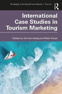 International Case Studies in Tourism Marketing : Routledge International Case Studies in Tourism - GÃ¼rhan AktaÅ?