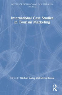 International Case Studies in Tourism Marketing : Routledge International Case Studies in Tourism - GÃ¼rhan AktaÅ?