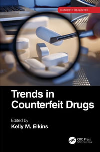 Trends in Counterfeit Drugs : Counterfeit Drugs Series - Kelly M. Elkins