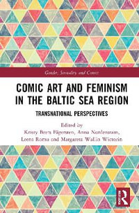 Comic Art and Feminism in the Baltic Sea Region : Transnational Perspectives - Kristy Beers FÃ¤gersten