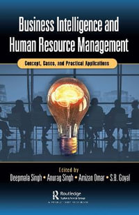 Business Intelligence and Human Resource Management : Concept, Cases, and Practical Applications - Deepmala Singh