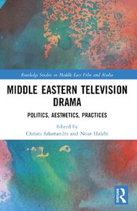 Middle Eastern Television Drama : Politics, Aesthetics, Practices - Christa Salamandra