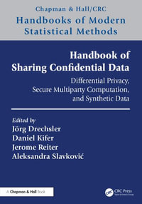 Handbook of Sharing Confidential Data : Differential Privacy, Secure Multiparty Computation, and Synthetic Data - JÃ¶rg Drechsler