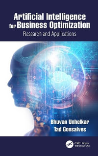 Artificial Intelligence for Business Optimization : Research and Applications - Bhuvan Unhelkar