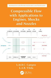 Compressible Flow with Applications to Engines, Shocks and Nozzles : Mathematics and Physics for Science and Technology - Luis Manuel Braga da Costa Campos