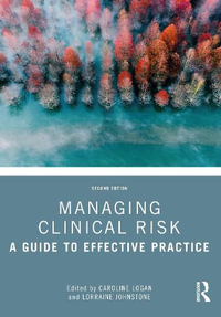 Managing Clinical Risk : A Guide to Effective Practice - Caroline Logan