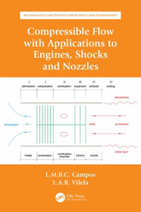 Compressible Flow with Applications to Engines, Shocks and Nozzles : Mathematics and Physics for Science and Technology - Luis Manuel Braga da Costa Campos